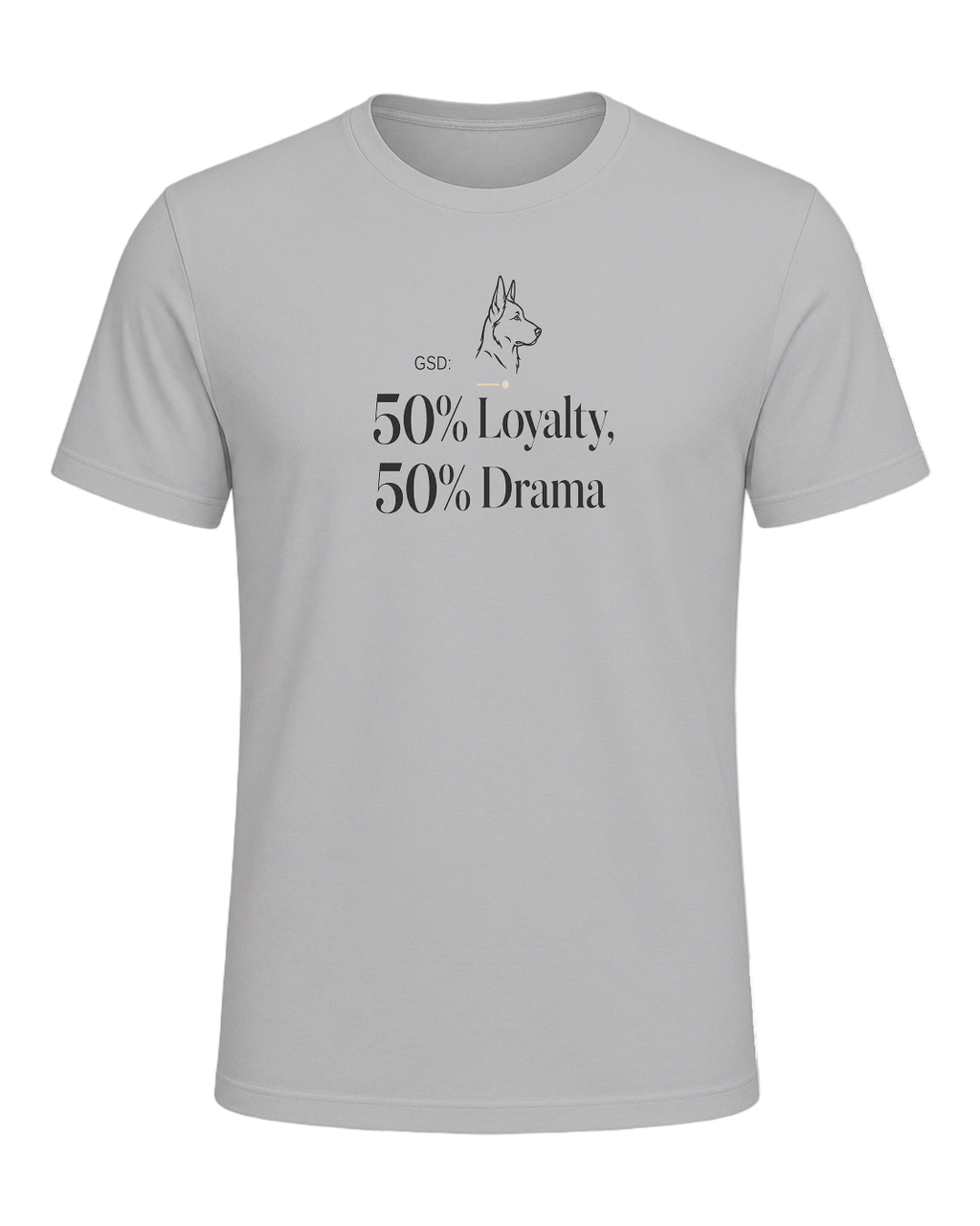GSD: 50% Loyalty, 50% Drama — Athletic Heather
