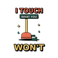 I touch what you won't