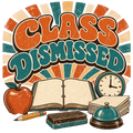 CLASS DISMISSED