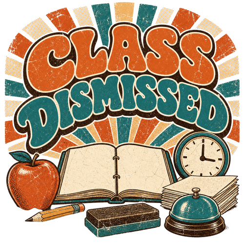 CLASS DISMISSED