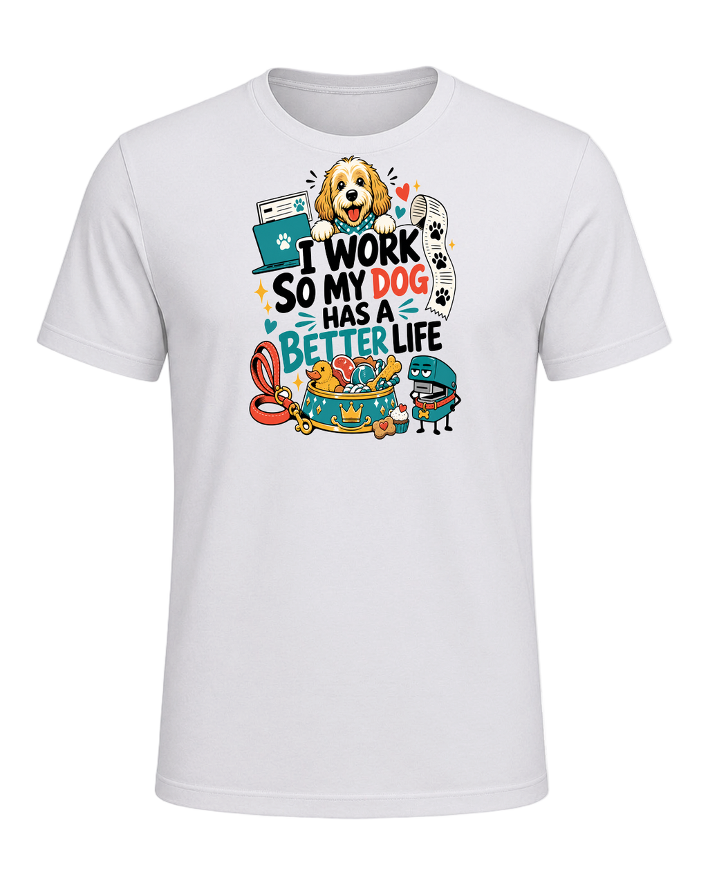 I WORK SO MY DOG HAS A BETTER LIFE — Ash