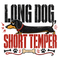 LONG DOG, SHORT TEMPER