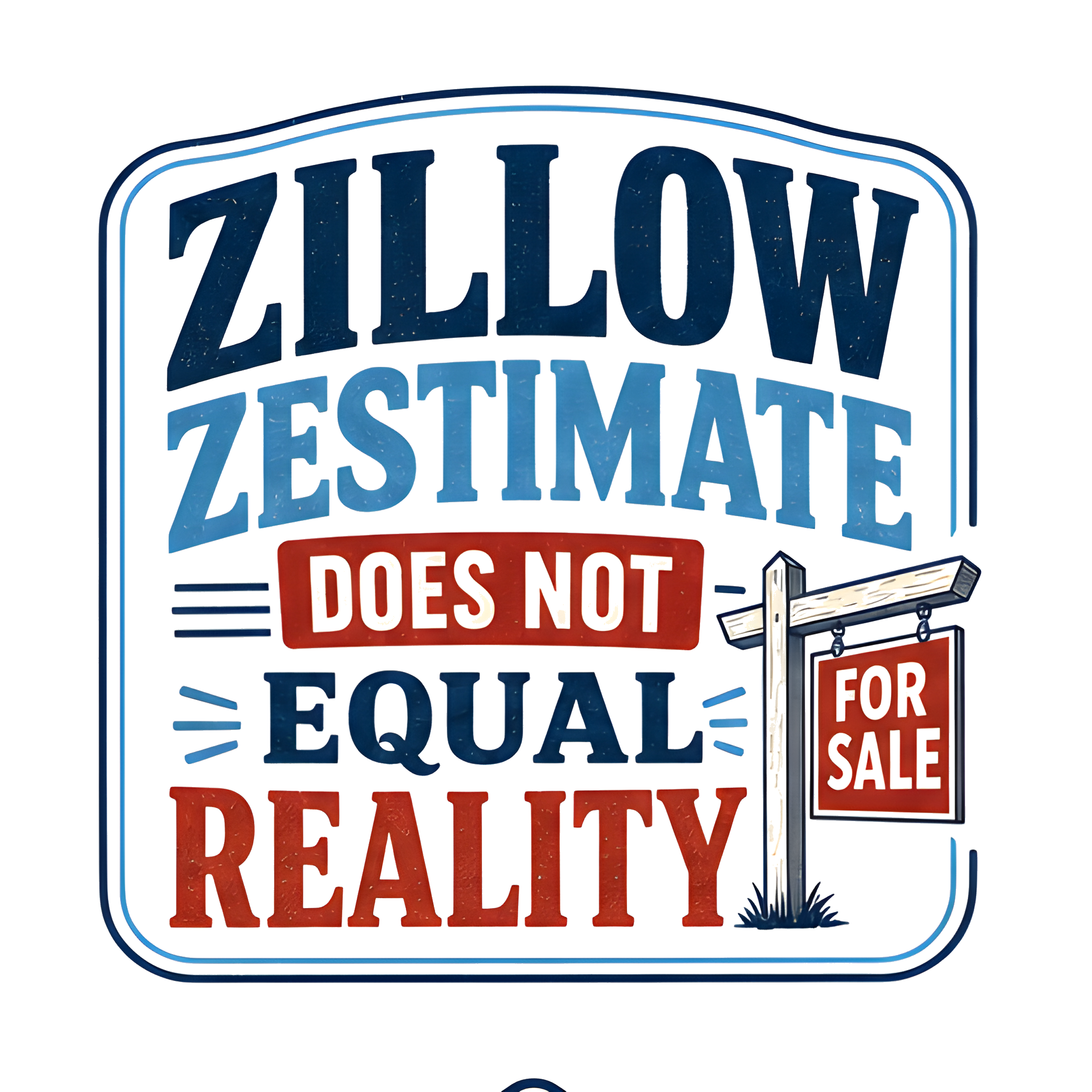 ZILLOW ZESTIMATE DOES NOT EQUAL REALITY