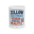 ZILLOW ZESTIMATE DOES NOT EQUAL REALITY Mug