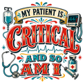 My patient is critical and so am I