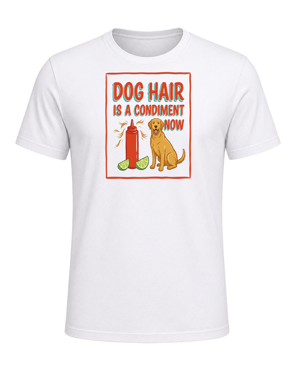 DOG HAIR IS A CONDIMENT NOW — White