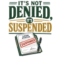 IT'S NOT DENIED, IT'S SUSPENDED