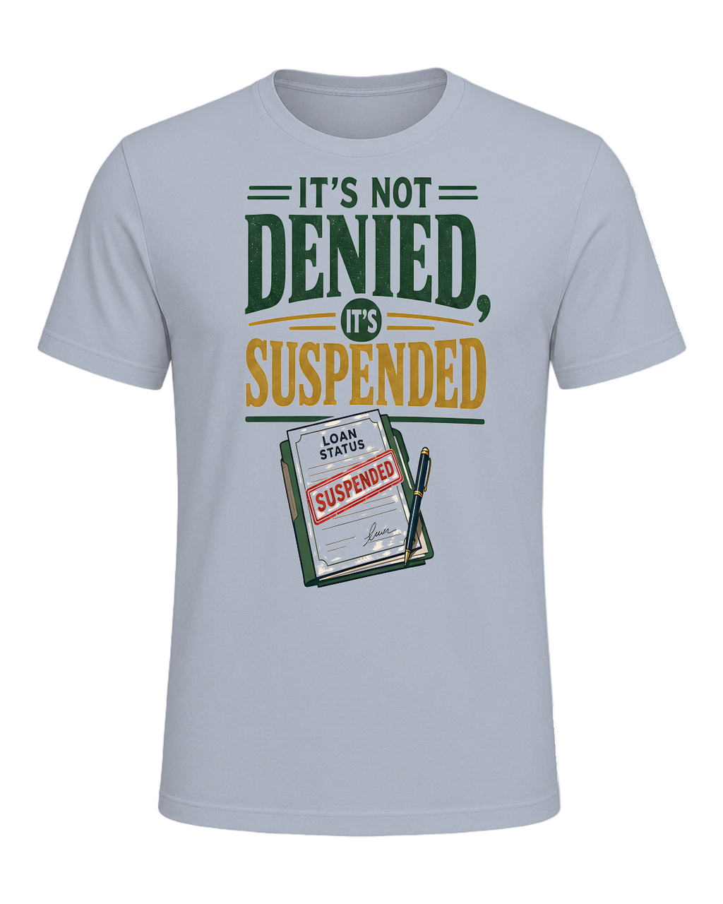 IT'S NOT DENIED, IT'S SUSPENDED — Light Blue