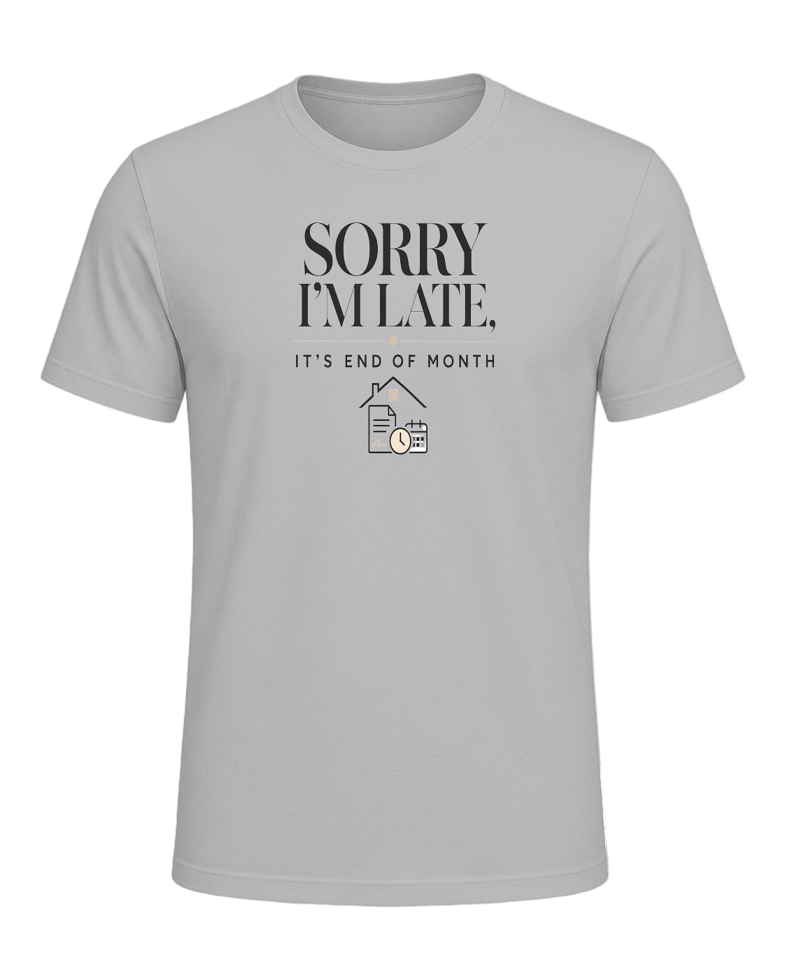 SORRY I'M LATE, IT'S END OF MONTH — Athletic Heather