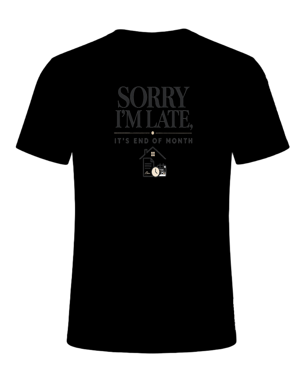 SORRY I'M LATE, IT'S END OF MONTH — Black