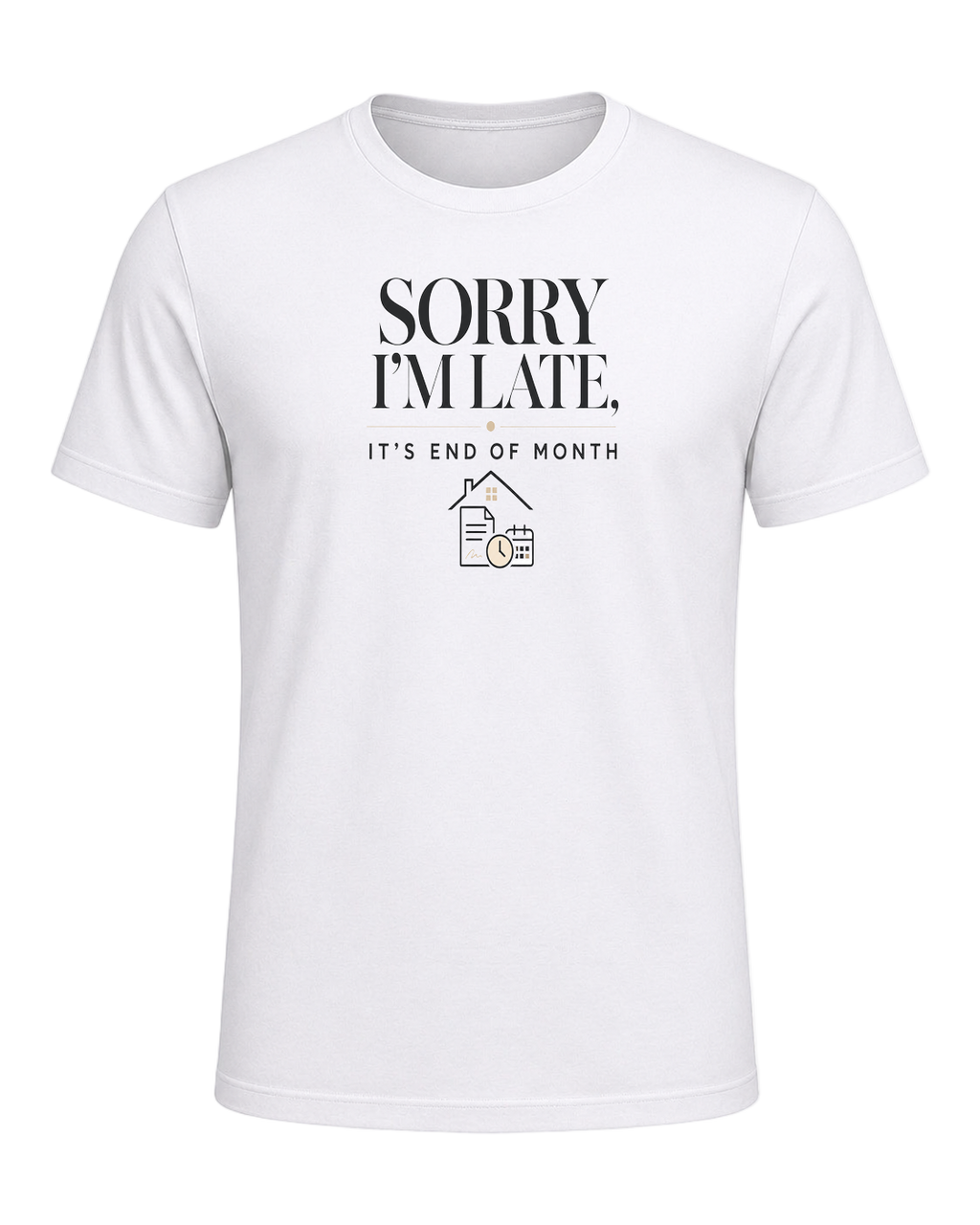 SORRY I'M LATE, IT'S END OF MONTH — White