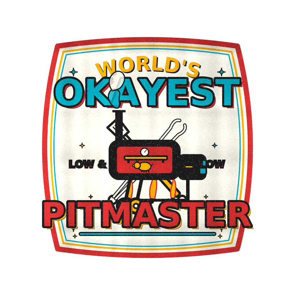 WORLD'S OKAYEST PITMASTER