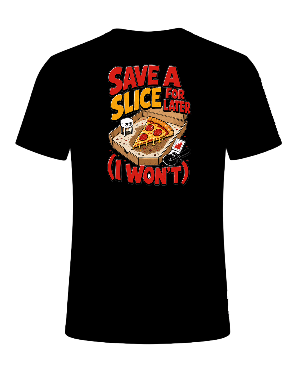 SAVE A SLICE FOR LATER (I WON'T) — Black