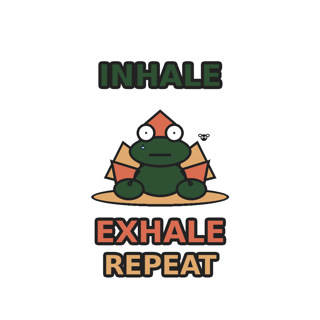 INHALE, EXHALE, REPEAT