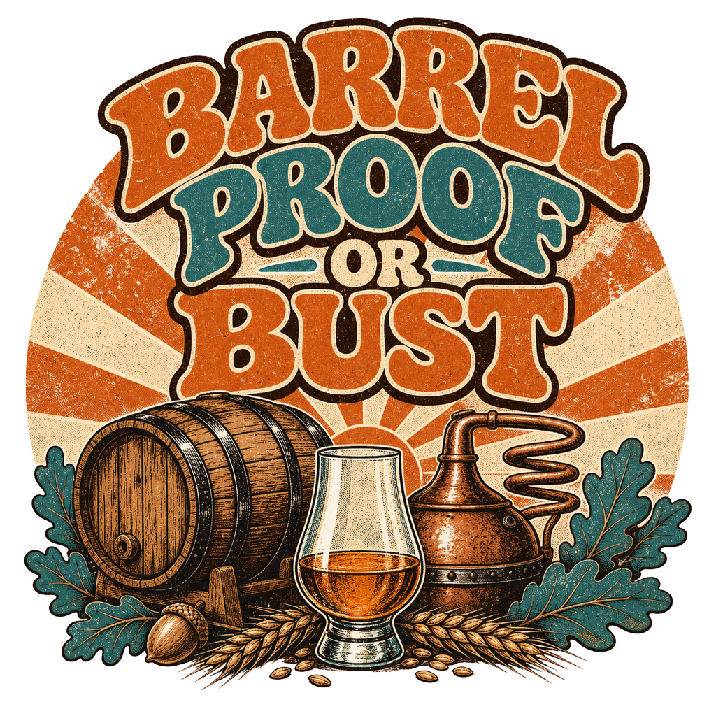 BARREL PROOF OR BUST