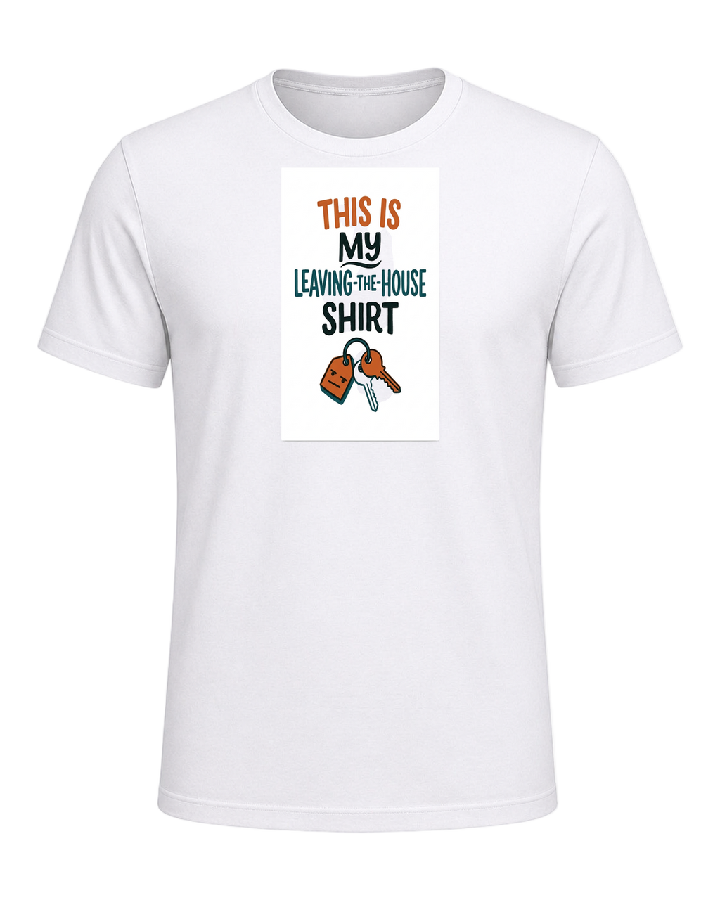 THIS IS MY LEAVING-THE-HOUSE SHIRT — White