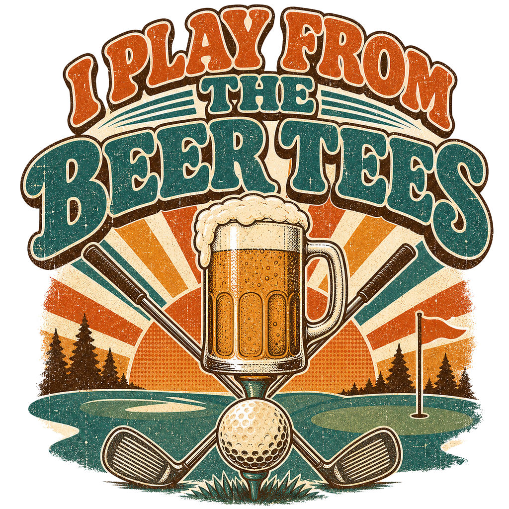 I PLAY FROM THE BEER TEES