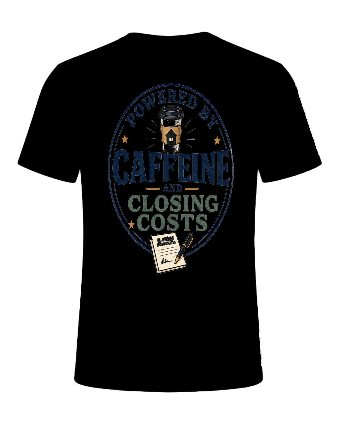 POWERED BY CAFFEINE AND CLOSING COSTS — Black