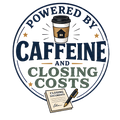 POWERED BY CAFFEINE AND CLOSING COSTS