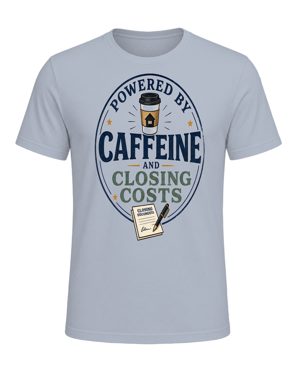 POWERED BY CAFFEINE AND CLOSING COSTS — Light Blue
