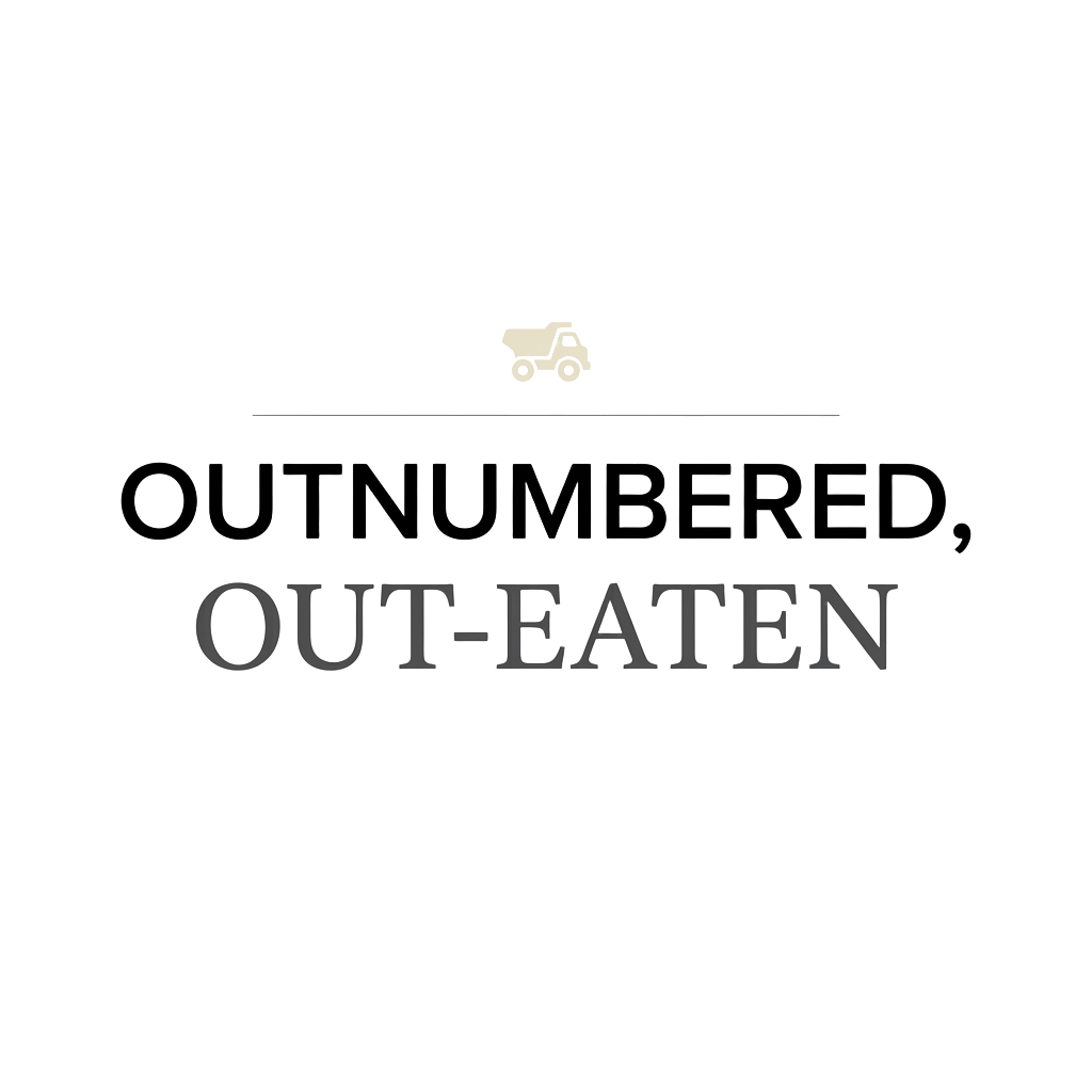 Outnumbered, out-eaten