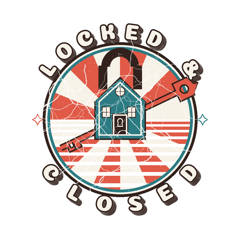 LOCKED & CLOSED