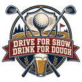DRIVE FOR SHOW, DRINK FOR DOUGH