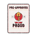 PRE-APPROVED AND PROUD