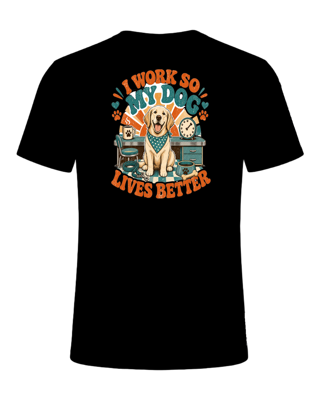 I WORK SO MY DOG LIVES BETTER — Black
