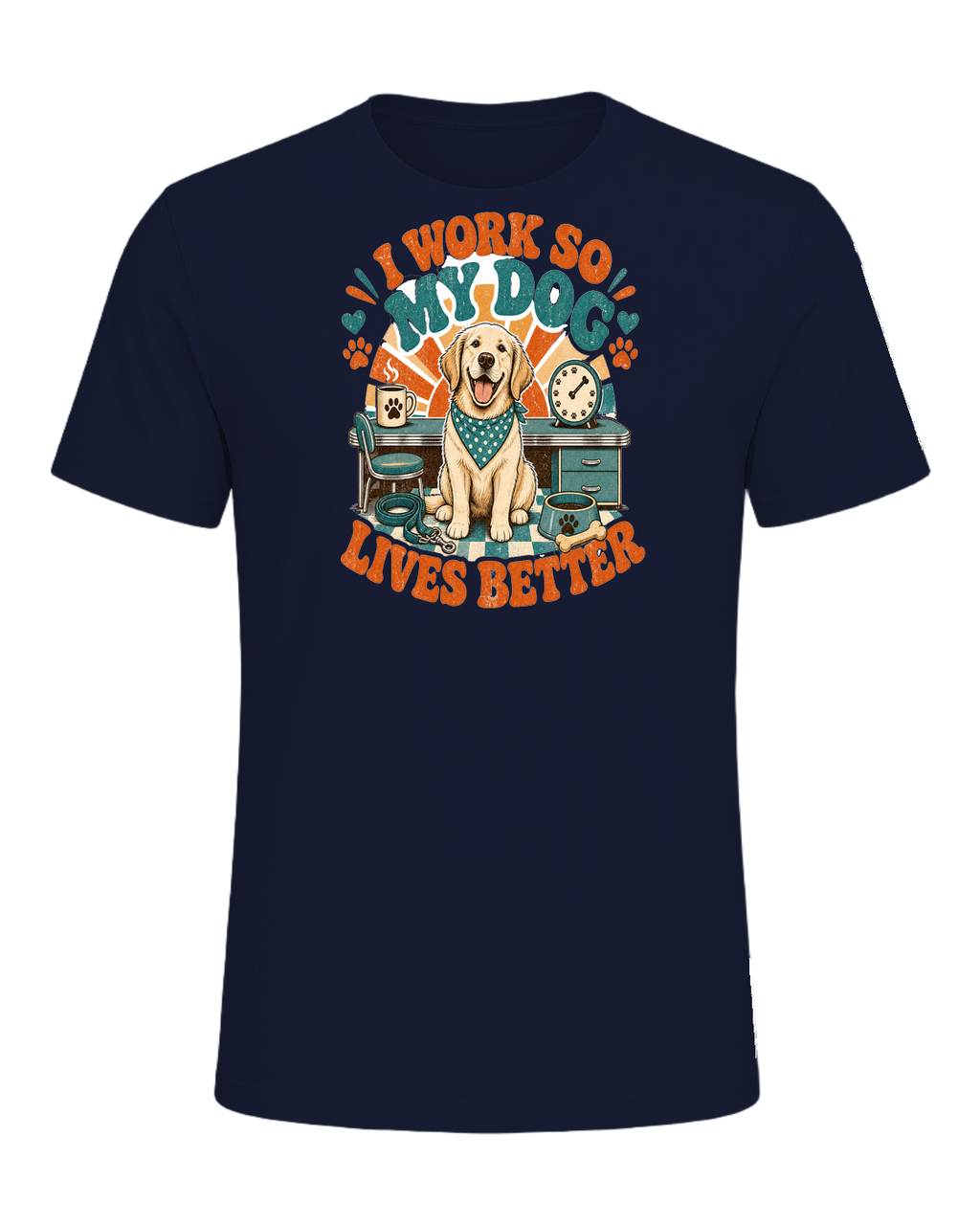 I WORK SO MY DOG LIVES BETTER — Navy