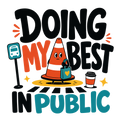 DOING MY BEST IN PUBLIC