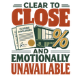 CLEAR TO CLOSE AND EMOTIONALLY UNAVAILABLE