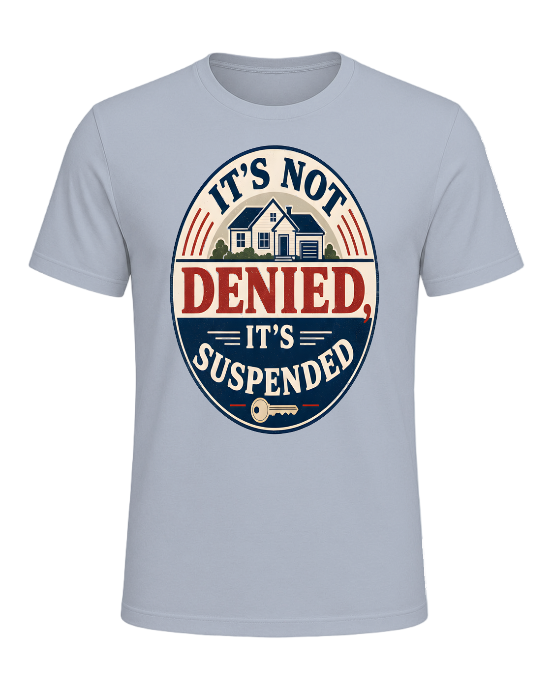 IT'S NOT DENIED, IT'S SUSPENDED — Light Blue