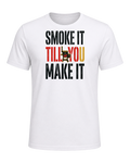 SMOKE IT TILL YOU MAKE IT — White