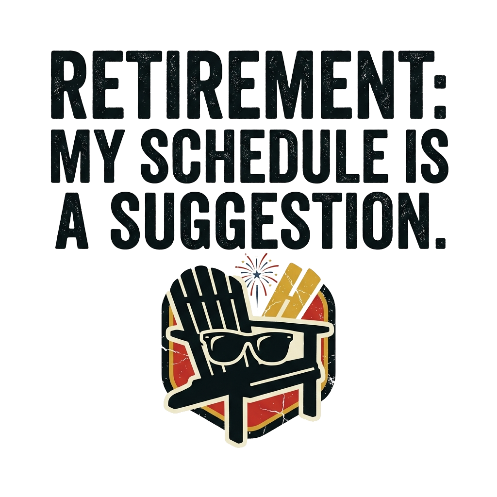 Retirement: my schedule is a suggestion