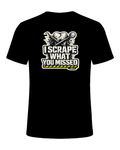 I Scrape What You Missed Tee — Black