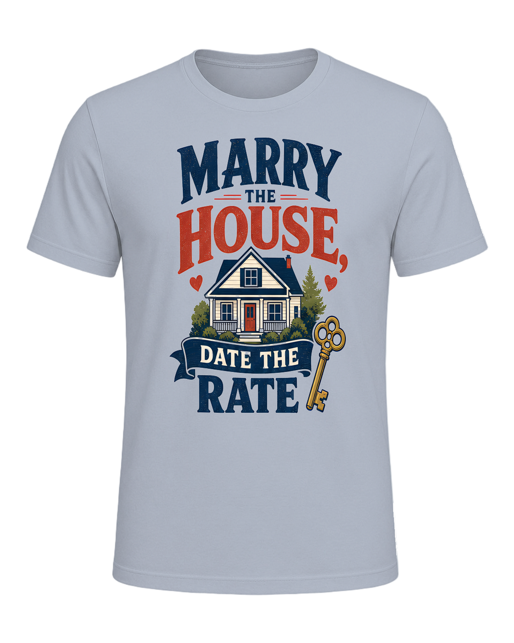 MARRY THE HOUSE, DATE THE RATE — Light Blue