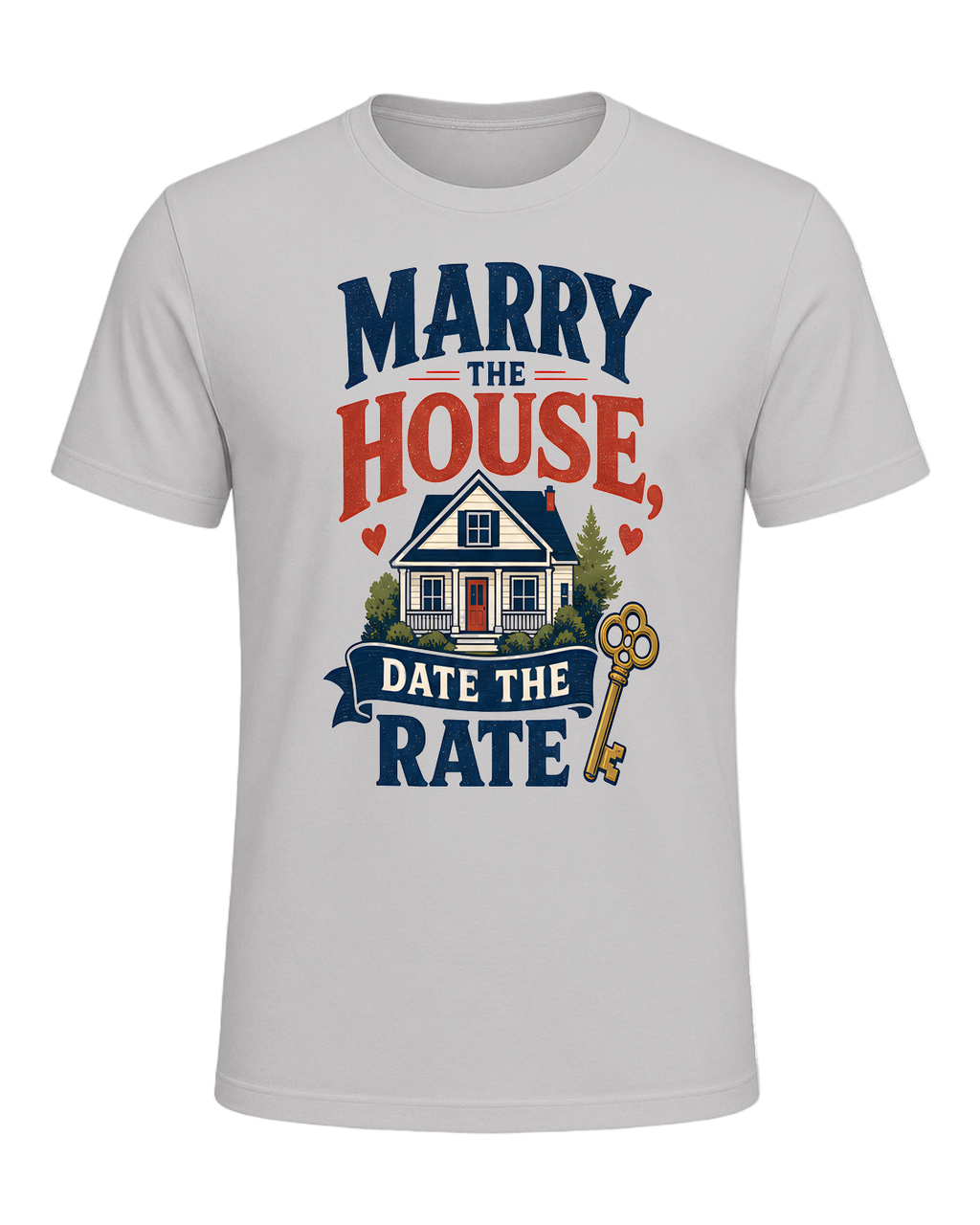 MARRY THE HOUSE, DATE THE RATE — Silver