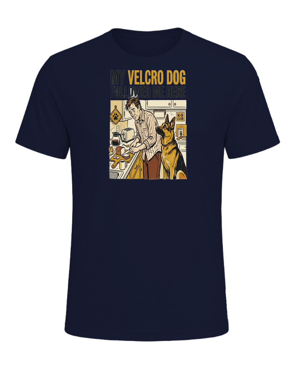 My Velcro Dog Followed Me Here — Navy