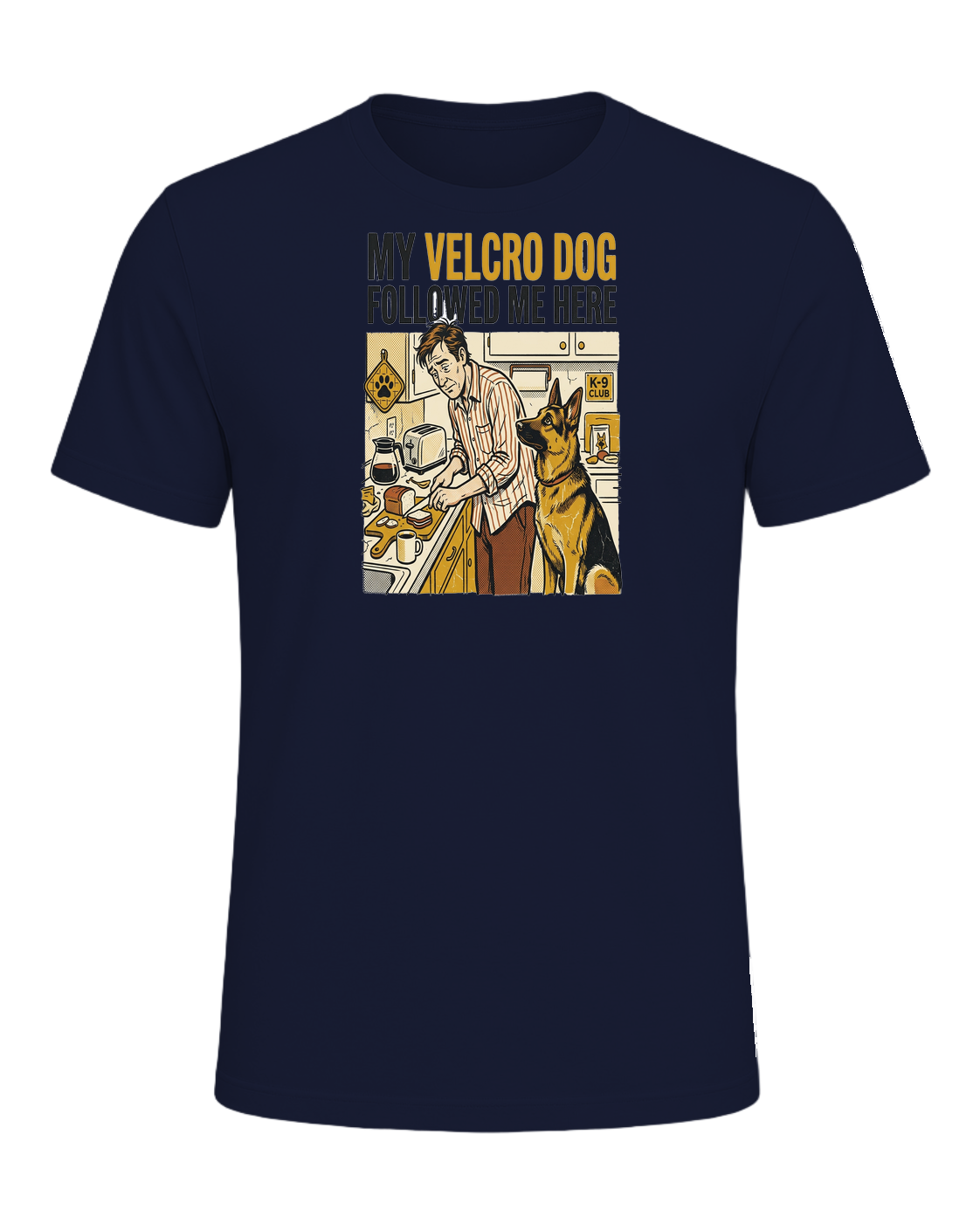 My Velcro Dog Followed Me Here — Navy
