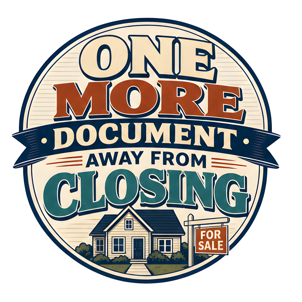 ONE MORE DOCUMENT AWAY FROM CLOSING