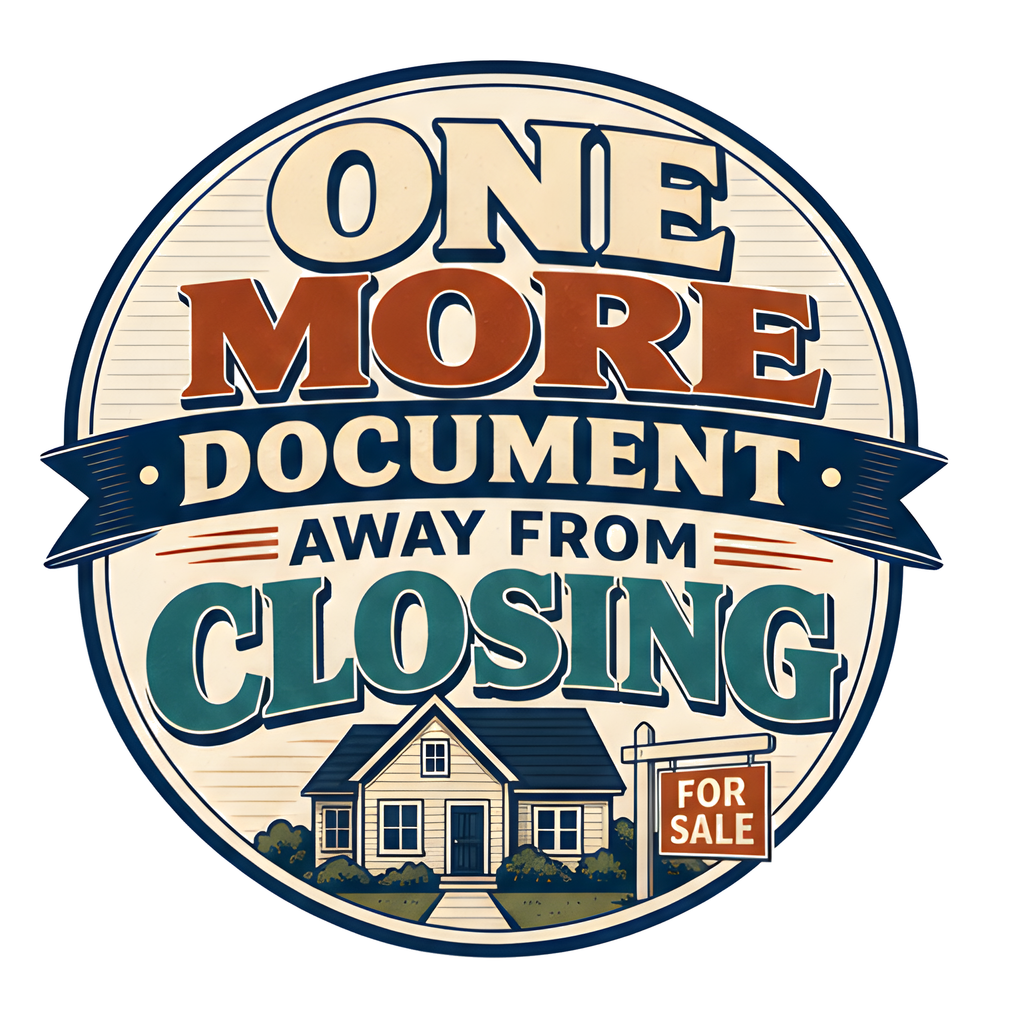 ONE MORE DOCUMENT AWAY FROM CLOSING