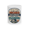 ONE MORE DOCUMENT AWAY FROM CLOSING Mug