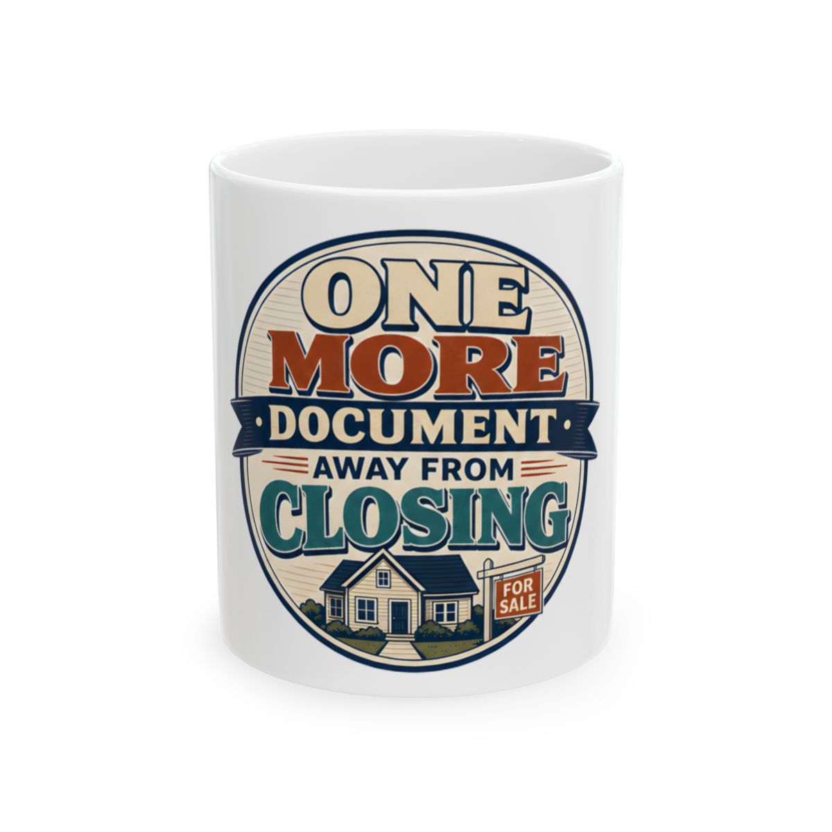ONE MORE DOCUMENT AWAY FROM CLOSING Mug