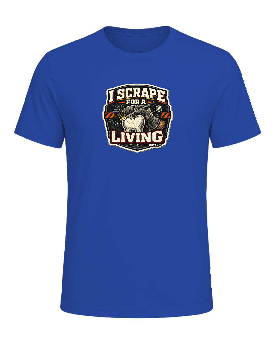 I Scrape For A Living Tee — True Royal
