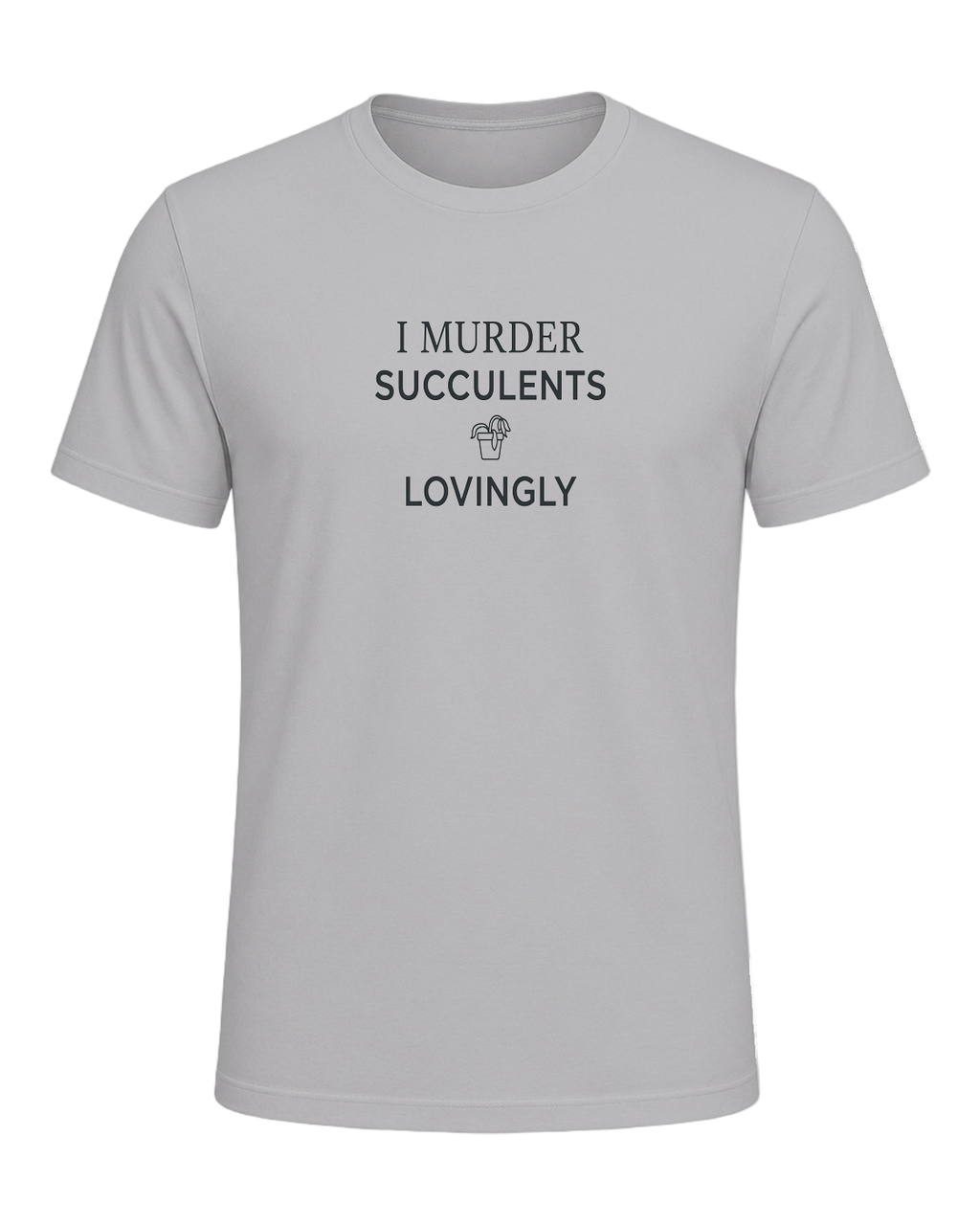 I MURDER SUCCULENTS LOVINGLY — Athletic Heather