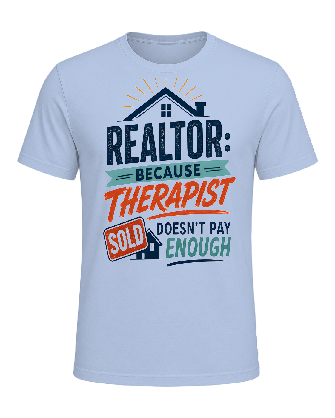 REALTOR: BECAUSE THERAPIST DOESN'T PAY ENOUGH — Baby Blue
