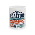 REALTOR: BECAUSE THERAPIST DOESN'T PAY ENOUGH Mug