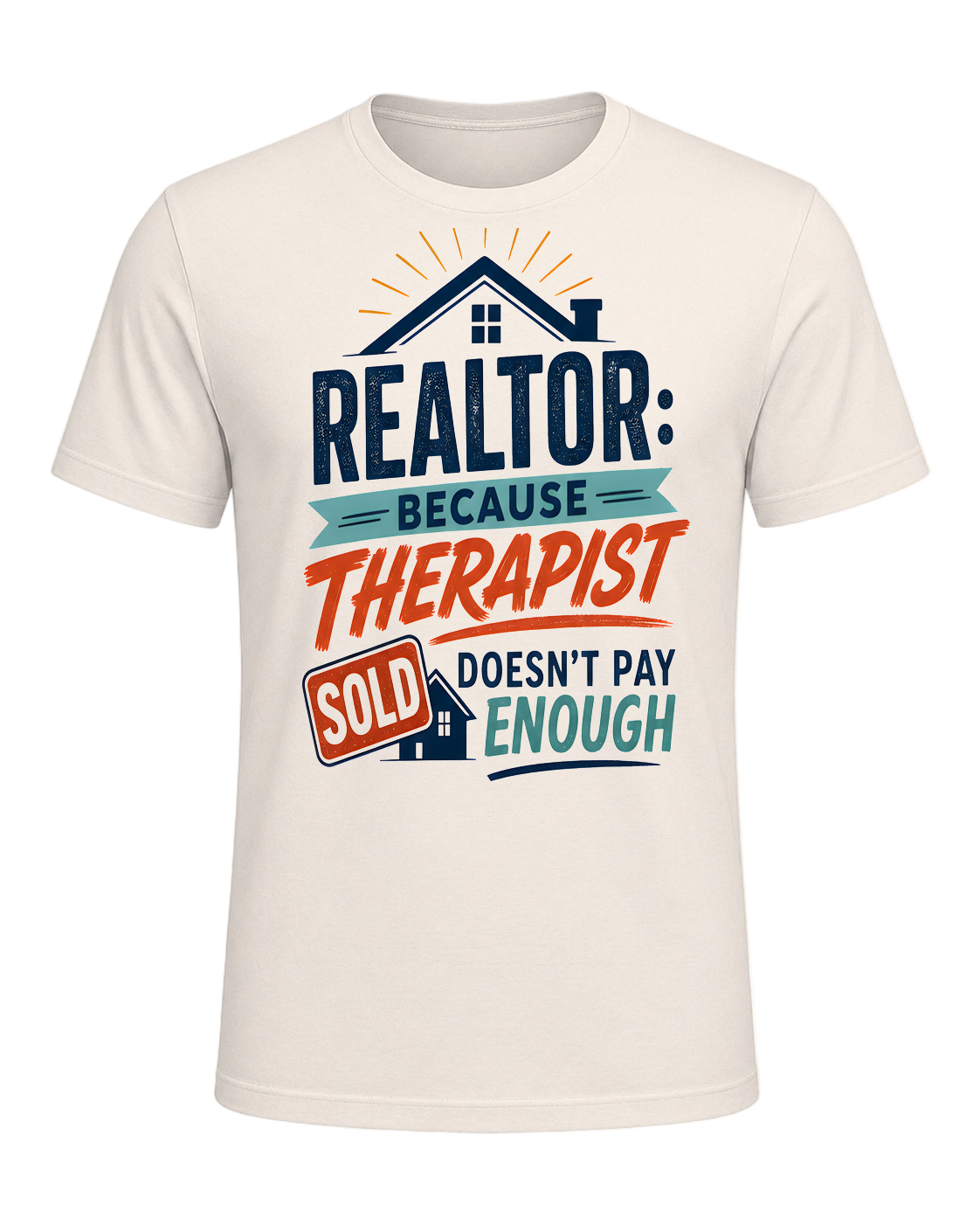 REALTOR: BECAUSE THERAPIST DOESN'T PAY ENOUGH — Natural