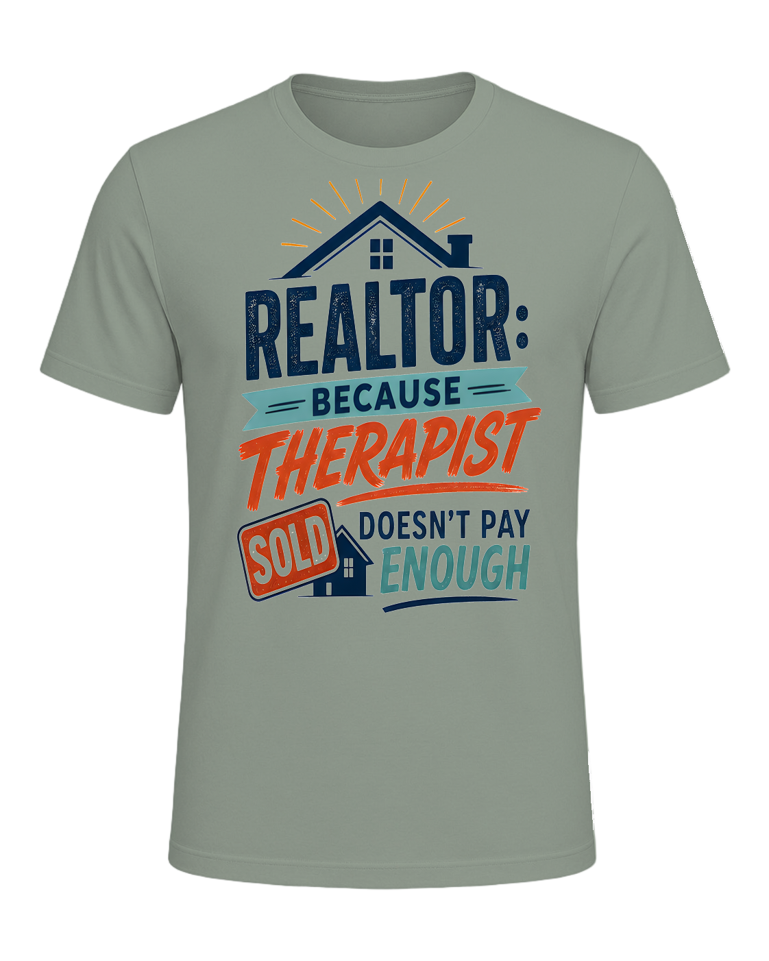 REALTOR: BECAUSE THERAPIST DOESN'T PAY ENOUGH — Sage